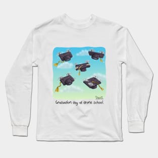 Graduation Day at Drone School Long Sleeve T-Shirt